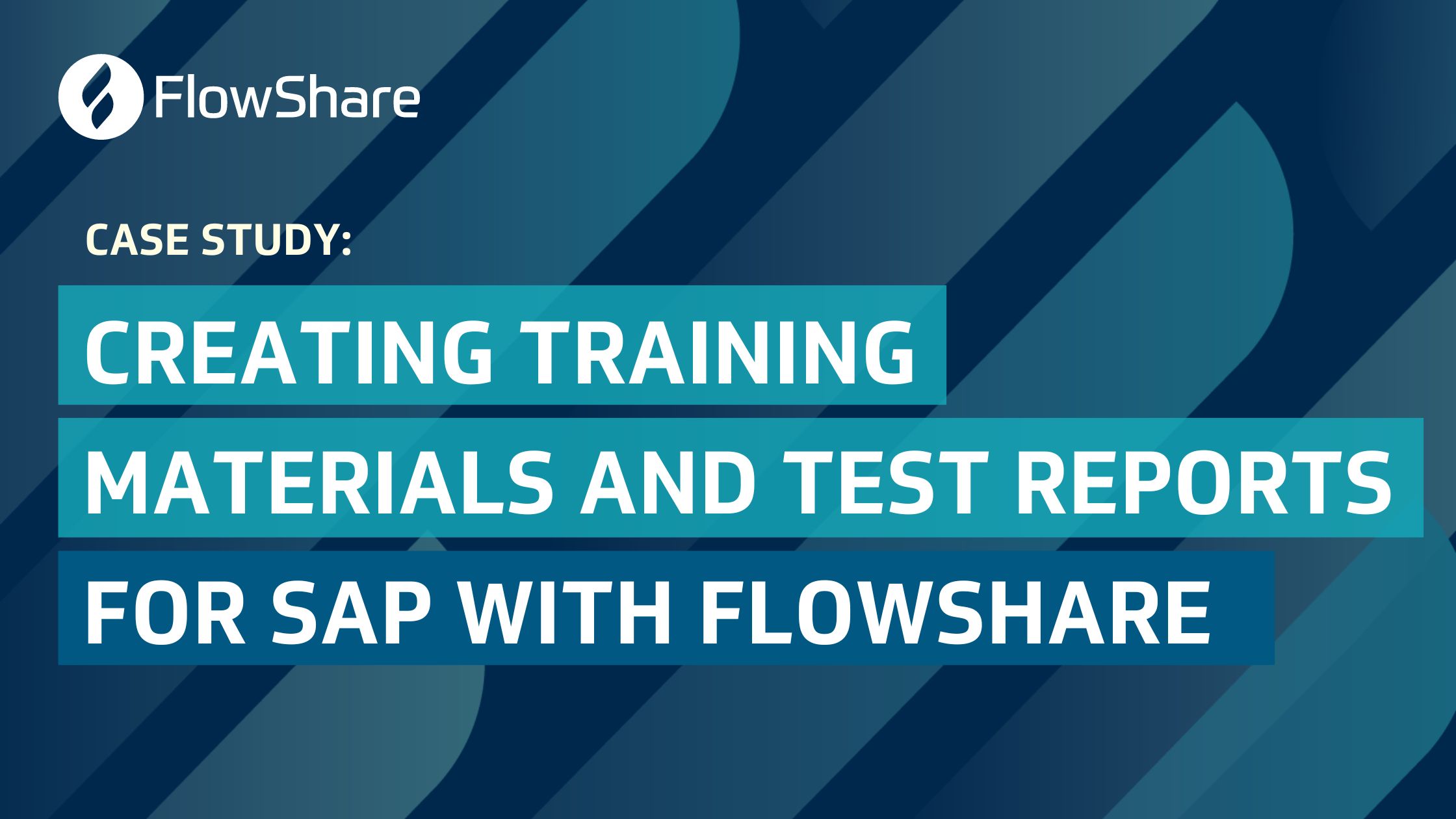 FlowShare Article Cover Image Case Study Creating Training Materials And Test Reports For SAP with FlowShare